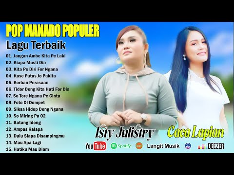 POP MANADO TERPOPULER 2025 || ISTY JULISTRY -- CACA LAPIAN _ ALBUM TERHITS SEPANJANG MASA