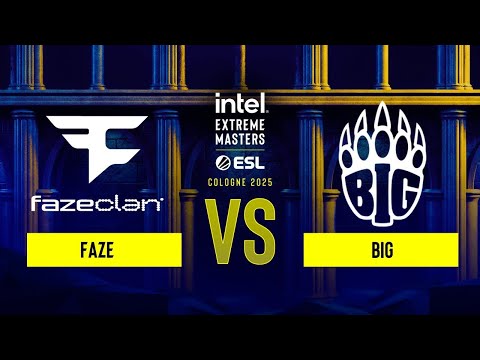 FaZe vs. BIG - IEM Cologne 2025 Stage 1 - Upper bracket