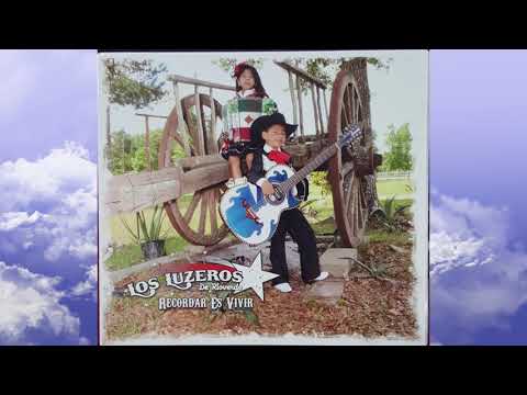 Recordar Es Vivir Los Luzeros De Rioverde Primer Disco 2015