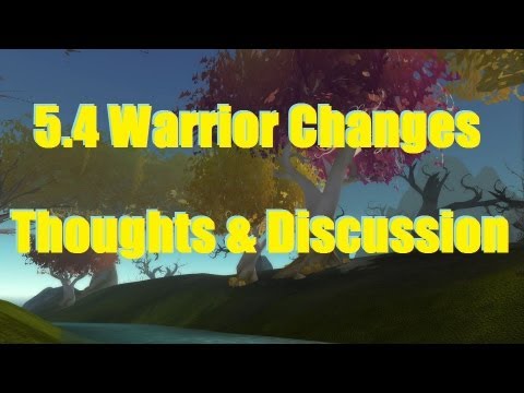 Bajheera - 5.4 Warrior Changes: Thoughts & Discussion - AoE Cleave Machines! :D