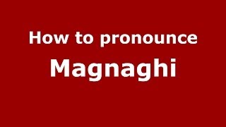 How to pronounce Magnaghi