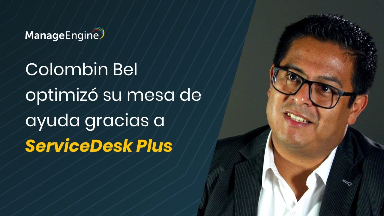 Colombin Bel optimizó su mesa de ayuda gracias a ServiceDesk Plus | ManageEngine LATAM