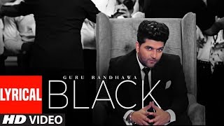 BLACK (Lyrical Video) | Guru Randhawa | Bhushan Kumar | Bunty Bains, Davvy S, Preet S, Krishna M