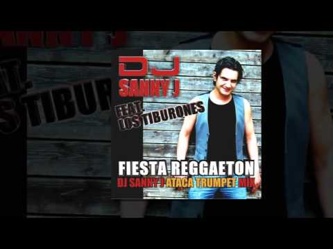 Dj Sanny J feat. Los Tiburones - Fiesta Reggaeton (Dj Sanny J Ataca Trumpet Edit Mix)