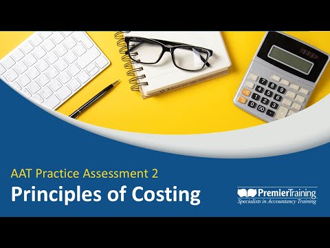 Principles of Costing (PCTN) – AAT Practice Assessment 2 | Full Walkthrough & Exam Tips
