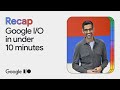 Google I O 24 In Under 10 Minutes