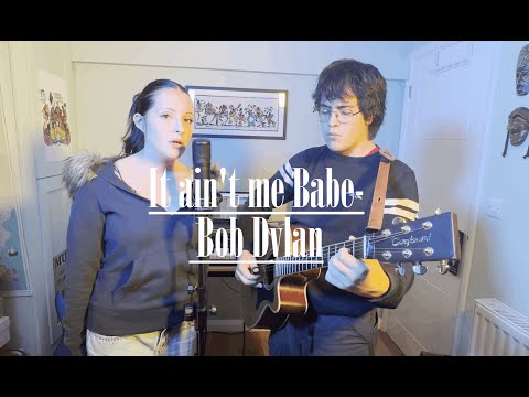 It ain't me Babe- Bob Dylan cover ft. Ana Olmos