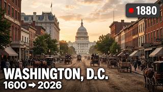 Washington, D.C. Evolution Timelapse 1600–2026 | From Forest to U.S. Capital