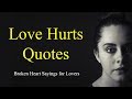 Love Hurts Quotes For Broken Heart Lovers True Love Sayings