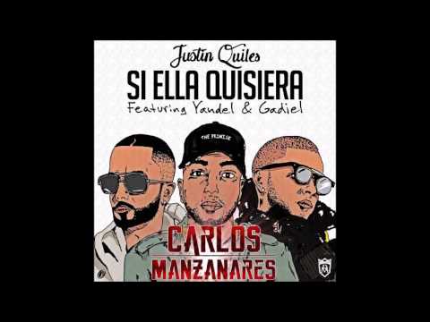 Justin Quiles ft Yandel & Gadiel -  Si Ella Quisiera (Carlos Manzanares Rework)