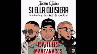 Justin Quiles ft Yandel & Gadiel -  Si Ella Quisiera (Carlos Manzanares Rework)