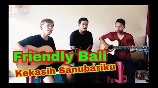 Download lagu Friendly Bali - Cover Kekasih Sanubariku (harmonia) mp3