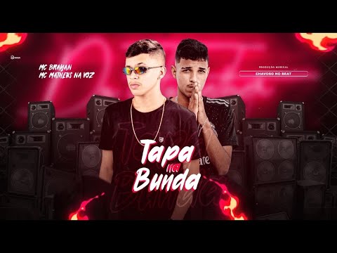 MATHEUS NA VOZ E MC BRAYAN - TAPA NA BUNDA - REMIX BREGA FUNK
