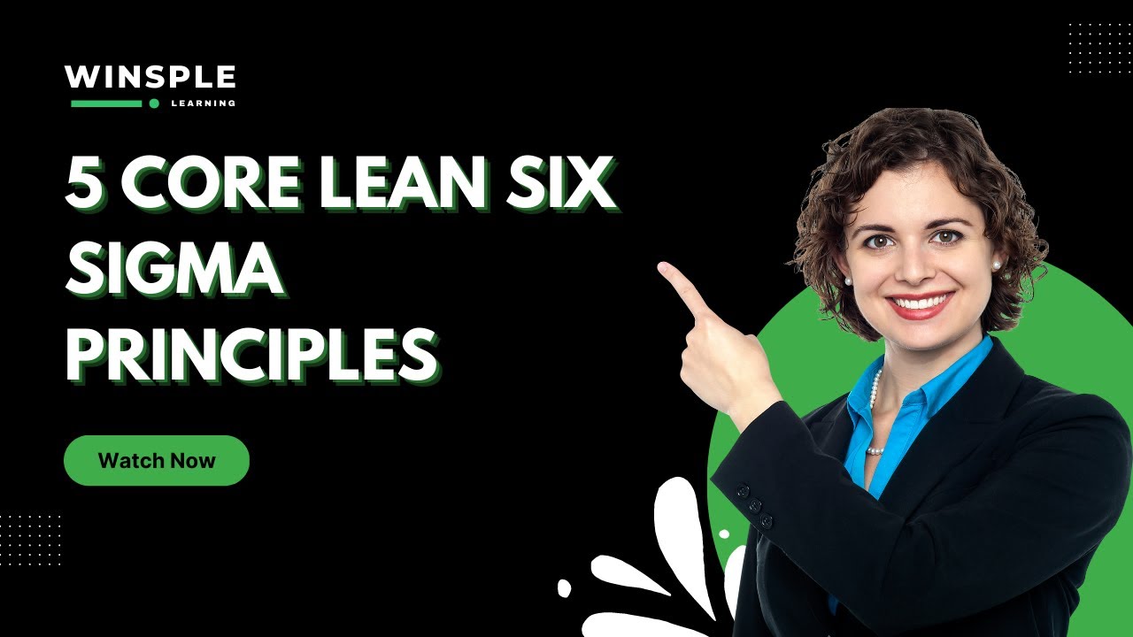 5 Core Lean Six Sigma ​Principles | Upskill with Winsple Learning