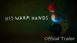 His Warm Hands - Official Trailer