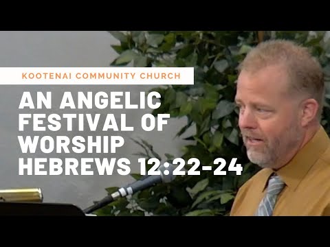 An Angelic Festival of Worship (Hebrews 12:22-24)