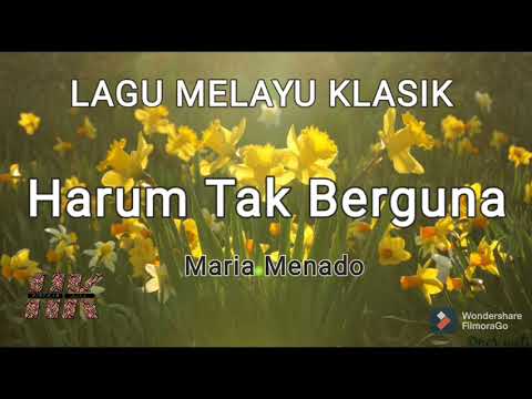 Lagu Melayu Klasik HARUM TAK BERGUNA nyanyian Maria Menado