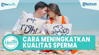 Jarang Diketahui Pria, Inilah Cara Meningkatkan Kualitas Sperma dengan Mudah: Olahraga & Diet
