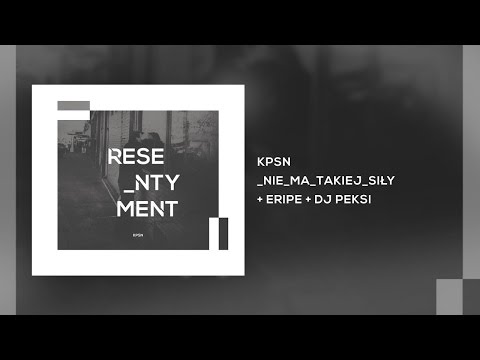 KPSN - Nie Ma Takiej Siły / feat. Eripe x DJ Peksi