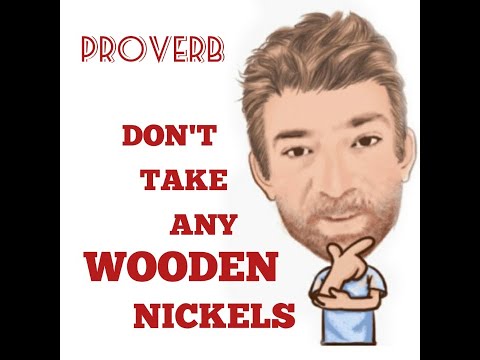 English Tutor Nick P Proverbs (293) Don't Take Any Wooden Nickels - Origin