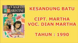 Download lagu DIAN MARTHA - KESANDUNG BATU (Cipt. Martha/1990) mp3