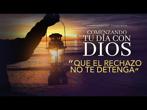 Starting Your Day with God | Don't Let Rejection Stop You | Pastor Juan Carlos Harrigan