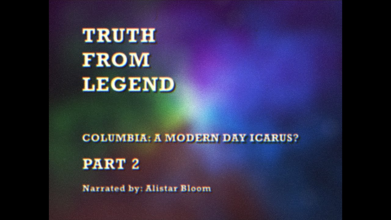 Columbia: A Modern Day Icarus? - Part 2 - YouTube