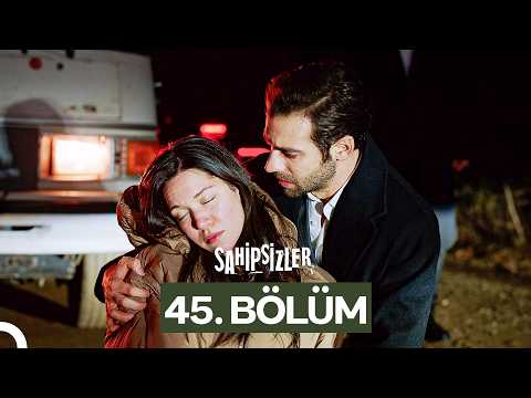 Sahipsizler 45. Bölüm