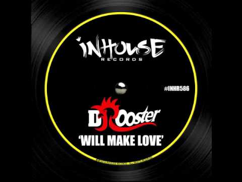 DJ Rooster - Will Make Love (Jackin House Mix)