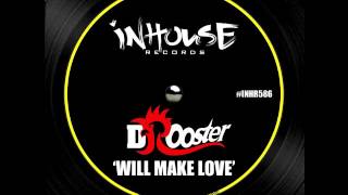 DJ Rooster - Will Make Love (Jackin House Mix)