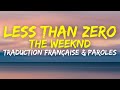 The Weeknd - Less Than Zero - Traduction Française & Paroles