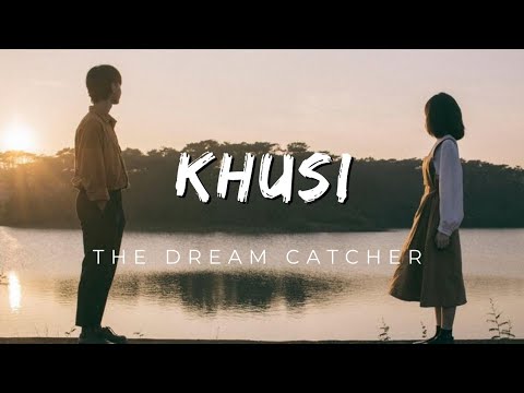Khusi (lyrics) - Kati Bhawana Luke ko Cha - The Dream catcher