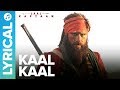 Kaal Kaal - Lyrical Video Song | Brijesh Shandilya & Dino James | Saif Ali Khan | Laal Kaptaan