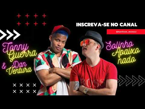 SOLINHO APAIXONADO| TONNY GUERRA & DAN VENTURA ( prévia da música oficial )