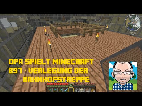 Opa spielt Minecraft 897 – Verlegung der Bahnhofstreppe