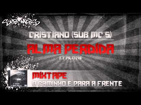 Cristiano (Sub Mc's)- Alma perdida ft Pilitchi