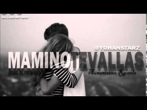 Yohan Starz Feat. El Friburz - Mami no te vayas (Prod.by Dj Chiqui 'Aumentativo Records')