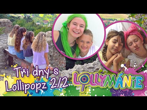 LOLLYMÁNIE - Tři dny s Lollipopz (den druhý a třetí)