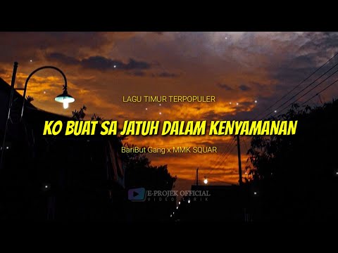 KO BUAT SA JATUH DALAM KENYAMANAN - BariBut Gang x MMK SQUAD (Lyrics)