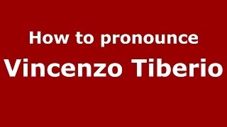 How to pronounce Vincenzo Tiberio