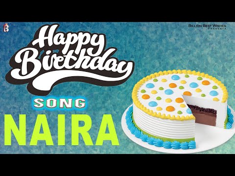 Naira Happy Birthday - Birthday Video Song | Birthday Songs With Names #billionbestwishes