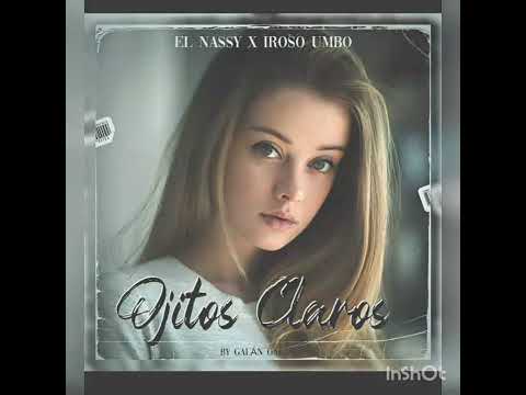 OJITOS CLAROS- EL Nassy ❌ Iroso Umbo 🔥 (by galán)