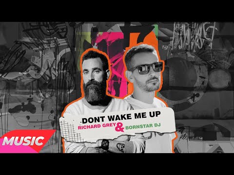 Richard Grey & Bornstar Dj - Dont Wake Me Up (Original Mix)