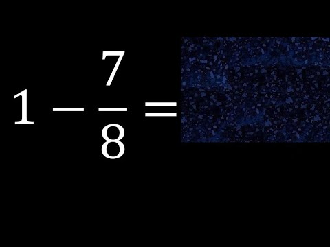 1 minus 7/8 , whole number minus a fraction 1-7/8