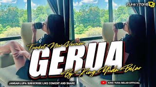 Download lagu FUNKOT INDIA - GERUA || FUNKYTONE STYLE || BY KING YUDA BELAR  mp3