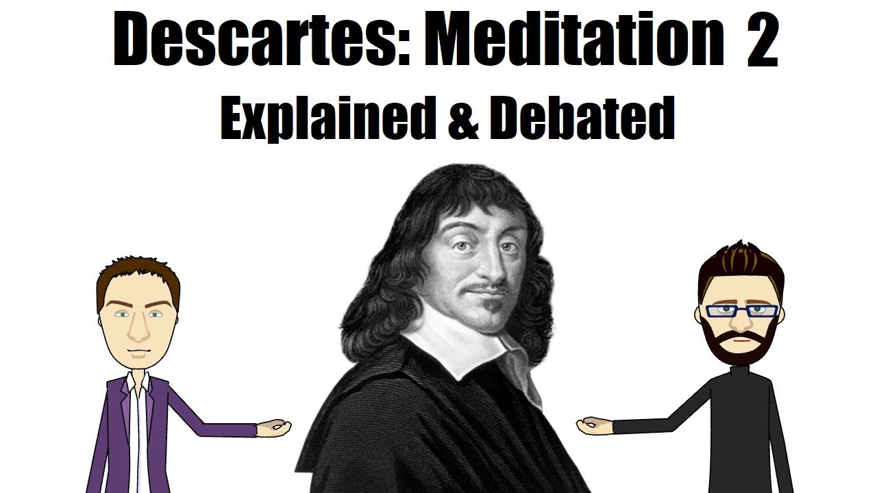 Descartes Meditation II: Of the Nature of the Mind & that it is more easily known than the Body