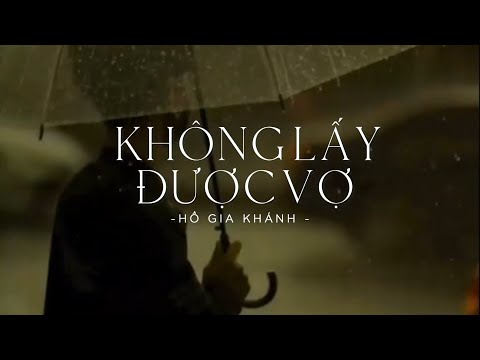 Không Lấy Được Vợ - Hồ Gia Khánh ( Lyric Video ) | Chiếc nhẫn cưới ngày nào hứa sẽ trao nhau mãi mãi