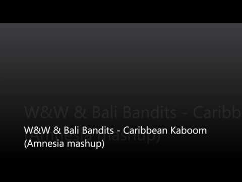 W&W & Bali Bandit - Caribbean Kaboom (Amnesia mashup)