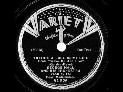 1937 George Hall - There’s A Lull In My Life (The Four Modernaires, vocal)