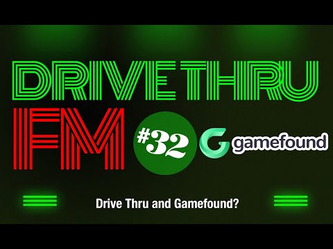 Drive Thru and Gamefound? – Drive Thru FM #32